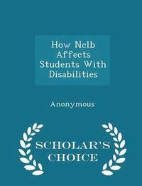 bokomslag How Nclb Affects Students with Disabilities - Scholar's Choice Edition