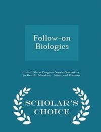 bokomslag Follow-On Biologics - Scholar's Choice Edition