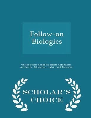 Follow-On Biologics - Scholar's Choice Edition 1