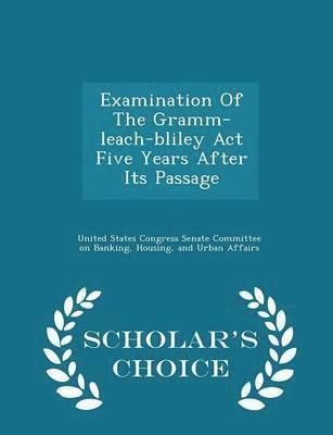 bokomslag Examination of the Gramm-Leach-Bliley ACT Five Years After Its Passage - Scholar's Choice Edition