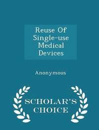 bokomslag Reuse of Single-Use Medical Devices - Scholar's Choice Edition