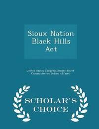 bokomslag Sioux Nation Black Hills ACT - Scholar's Choice Edition