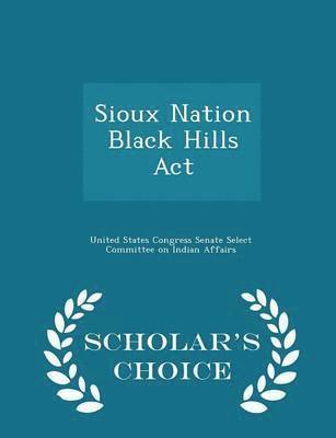 Sioux Nation Black Hills ACT - Scholar's Choice Edition 1