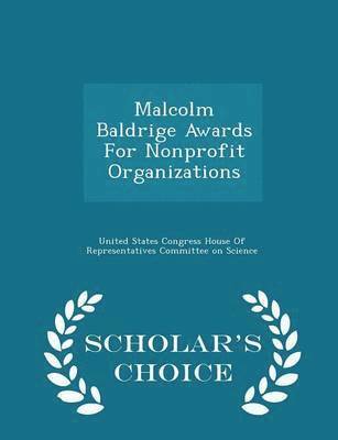 Malcolm Baldrige Awards for Nonprofit Organizations - Scholar's Choice Edition 1