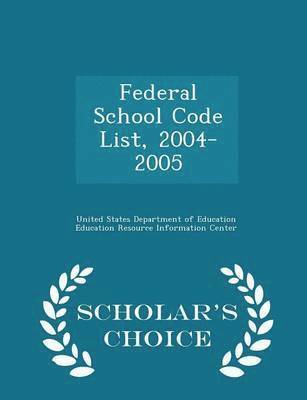 bokomslag Federal School Code List, 2004-2005 - Scholar's Choice Edition