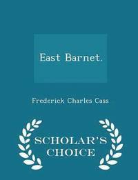 bokomslag East Barnet. - Scholar's Choice Edition