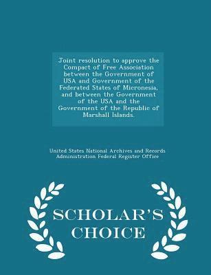 bokomslag Joint Resolution to Approve the Compact of Free Association Between the Government of USA and Government of the Federated States of Micronesia, and Between the Government of the USA and the