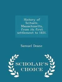 bokomslag History of Scituate, Massachusetts, from Its First Settlement to 1831. - Scholar's Choice Edition