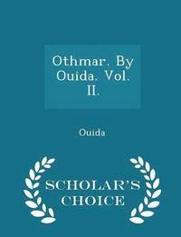 bokomslag Othmar. by Ouida. Vol. II. - Scholar's Choice Edition