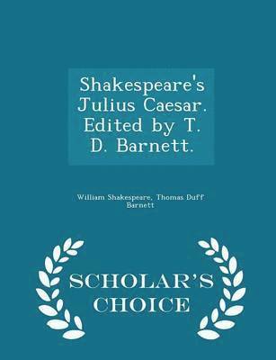 Shakespeare's Julius Caesar. Edited by T. D. Barnett