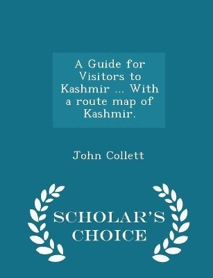 bokomslag A Guide for Visitors to Kashmir ... With a route map of Kashmir. - Scholar's Choice Edition