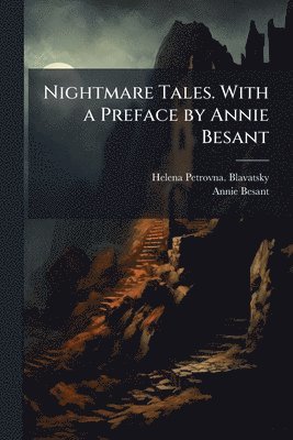 Nightmare Tales. With a Preface by Annie Besant