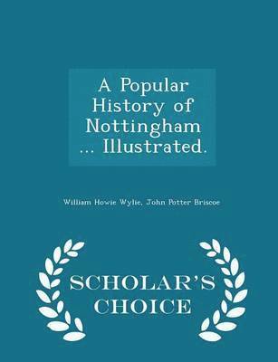 bokomslag A Popular History of Nottingham ... Illustrated. - Scholar's Choice Edition