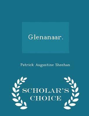 Glenanaar. - Scholar's Choice Edition 1