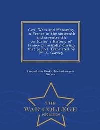 bokomslag Civil Wars and Monarchy in France in the sixteenth and seventeenth centuries