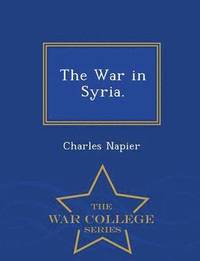 bokomslag The War in Syria. - War College Series