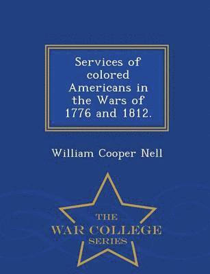 bokomslag Services of Colored Americans in the Wars of 1776 and 1812. - War College Series