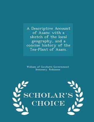 William Of Gowhatti Government Robinson - Descriptive Account of Asam, Häftad