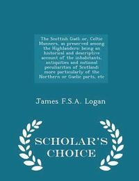 bokomslag The Scottish Gae&#776;l; or, Celtic Manners, as preserved among the Highlanders