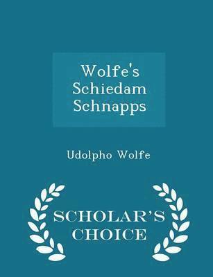 Wolfe's Schiedam Schnapps - Scholar's Choice Edition 1