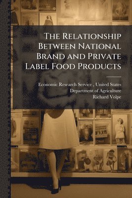 Richard Volpe - Relationship Between National Brand and Private Label Food Products, Häftad