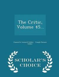 bokomslag The Critic, Volume 45... - Scholar's Choice Edition