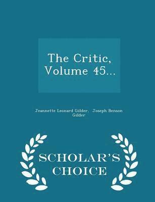 bokomslag The Critic, Volume 45... - Scholar's Choice Edition