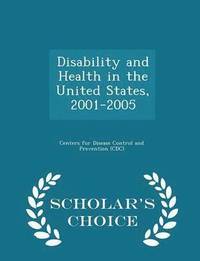 bokomslag Disability and Health in the United States, 2001-2005 - Scholar's Choice Edition
