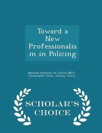 bokomslag Toward a New Professionalism in Policing - Scholar's Choice Edition