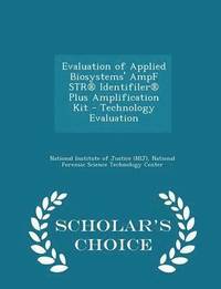 bokomslag Evaluation of Applied Biosystems' Ampf Str(r) Identifiler(r) Plus Amplification Kit - Technology Evaluation - Scholar's Choice Edition