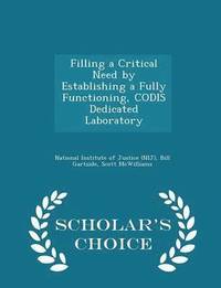 bokomslag Filling a Critical Need by Establishing a Fully Functioning, Codis Dedicated Laboratory - Scholar's Choice Edition