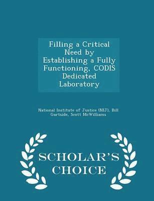 Filling a Critical Need by Establishing a Fully Functioning, Codis Dedicated Laboratory - Scholar's Choice Edition 1