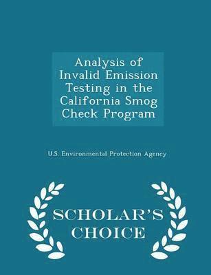 Analysis of Invalid Emission Testing in the California Smog Check Program - Scholar's Choice Edition, Häftad