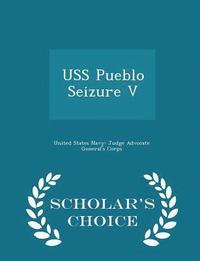 bokomslag USS Pueblo Seizure V - Scholar's Choice Edition