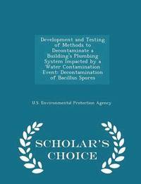 bokomslag Development and Testing of Methods to Decontaminate a Building's Plumbing System Impacted by a Water Contamination Event