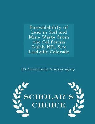 bokomslag Bioavailability of Lead in Soil and Mine Waste from the California Gulch Npl Site Leadville Colorado - Scholar's Choice Edition