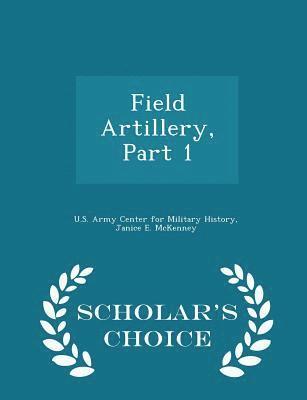 Field Artillery, Part 1 - Scholar's Choice Edition 1