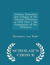 bokomslag Genesis, Execution and Collapse of the German Offensive in 1918