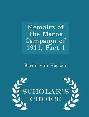 bokomslag Memoirs of the Marne Campaign of 1914, Part 1 - Scholar's Choice Edition