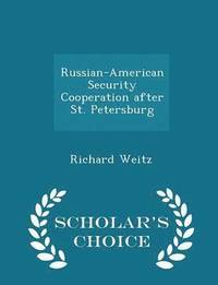 bokomslag Russian-American Security Cooperation After St. Petersburg - Scholar's Choice Edition