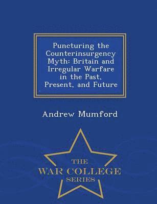 Andrew Mumford - Puncturing the Counterinsurgency Myth, Häftad