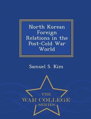 bokomslag North Korean Foreign Relations in the Post-Cold War World - War College Series