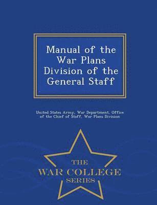 bokomslag Manual of the War Plans Division of the General Staff - War College Series