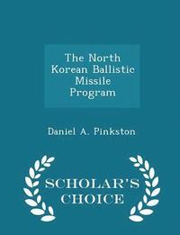 bokomslag The North Korean Ballistic Missile Program - Scholar's Choice Edition