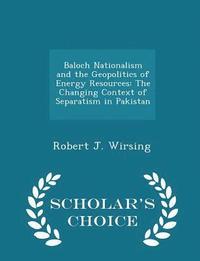 bokomslag Baloch Nationalism and the Geopolitics of Energy Resources