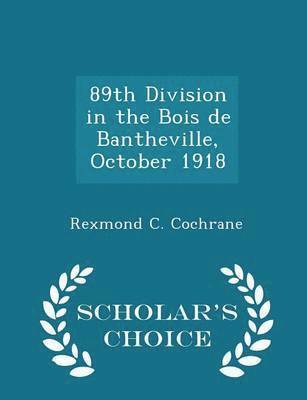 89th Division in the Bois de Bantheville, October 1918 - Scholar's Choice Edition 1