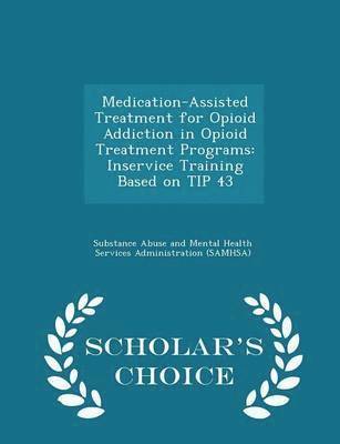 Medication-Assisted Treatment for Opioid Addiction in Opioid Treatment Programs 1