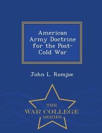 bokomslag American Army Doctrine for the Post-Cold War - War College Series