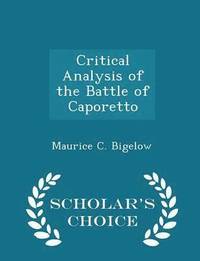 bokomslag Critical Analysis of the Battle of Caporetto - Scholar's Choice Edition