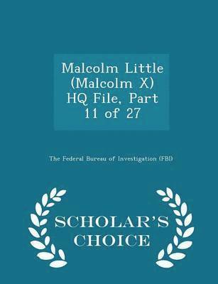 Malcolm Little (Malcolm X) HQ File, Part 11 of 27 - Scholar's Choice Edition 1